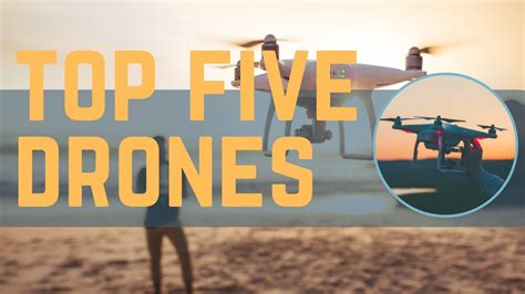 Top 5 Drones In The World Drones Best Drones 2023 Youtube