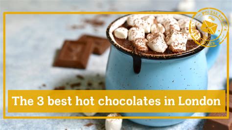 The 3 Best Hot Chocolates In London