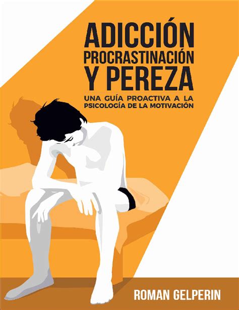 Adicci N Procrastinaci N Y Pereza Una Gu A Proactiva A La Psicolog A