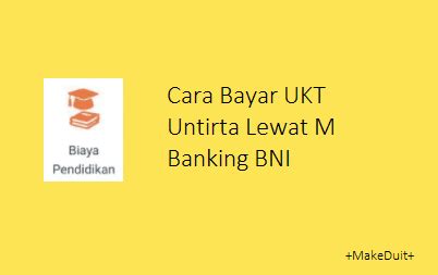 Cara Bayar Ukt Untirta Lewat M Banking Bni Make Duit