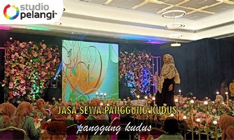 Jasa Sewa Panggung Kudus Pelangi Event Production