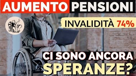 Pensioni Invalidita Parziali 74 99 👉 Ci Sono Ancora Speranze Per Laumento 🤷‍♂️ 💸 Youtube