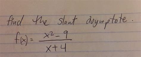 Solved Find The Slant Asymptote F X X 2 9 X 4