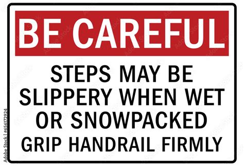 Be Careful Warning Sign And Labels Steps May Be Slippery When Wet Or