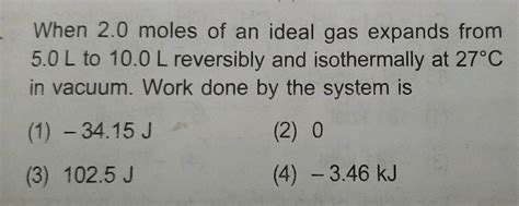 Two Moles Of An Ideal Gas At Bar And C Expand Isothermally