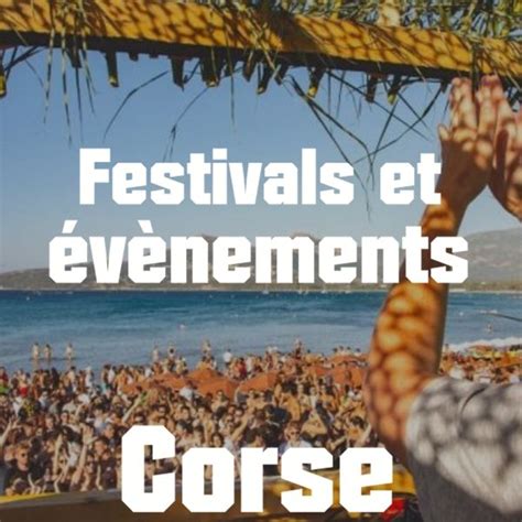 Festivals Et V Nements En Corse Les Dates Ne Pas Manquer Corse