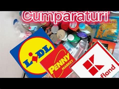 CUMPARATURI DIN LIDL KAUFLAND SI PENNY HAUL SUPERMARKET YouTube