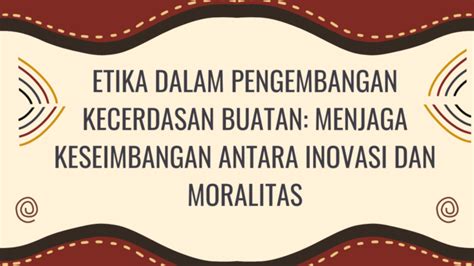 Etika Dalam Pengembangan Kecerdasan Buatan Menjaga Keseimbangan Antara