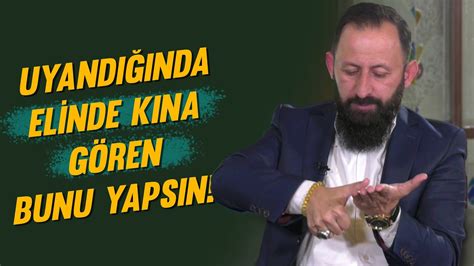 Uyand Nda Elinde K Na G Rmek Ne Anlama Geliyor Youtube