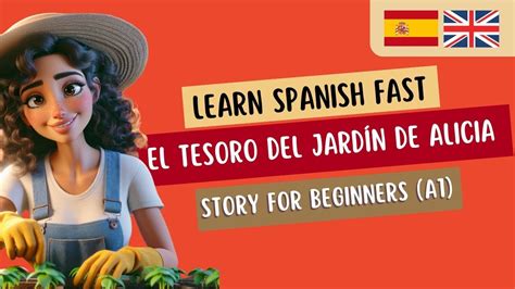 Spanish Short Story For Beginners 🌼 El Tesoro Del Jardín De Alicia 🌼 A1 Level Learn