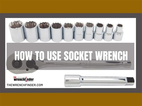 How To Use Socket Wrench For Your DIY Project