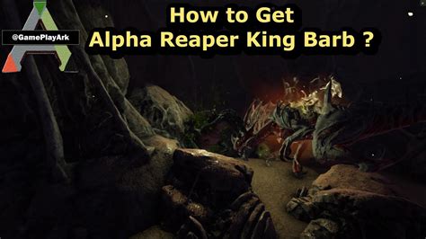 Alpha Reaper King Barb In Ark Aberration How To Get It YouTube