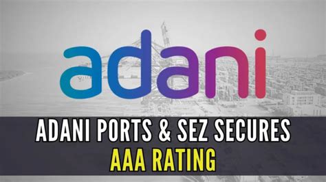 Adani Ports And Sez Secures Aaa Rating