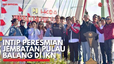 Intip Peresmian Jembatan Pulau Balang Di Ikn Idx Channel Youtube