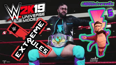 Wwe 2k19 Universe Mode Adg Universe Ex Extreme Rules Ep5 S1 Youtube