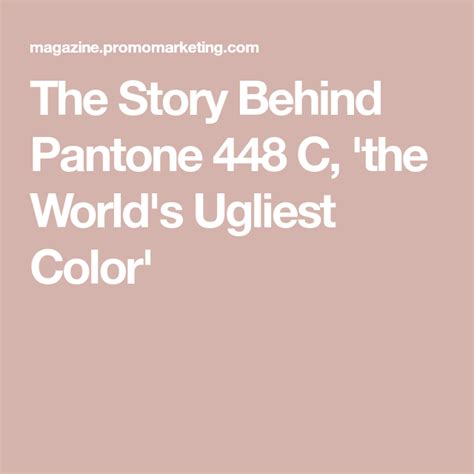 The Story Behind Pantone 448 C The Worlds Ugliest Color Pantone