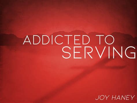 Addicted To Serving Entire Article Apostolic Information Service