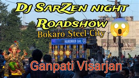 Dj Sarzen Live From Bokaro Steel City Dj Sarzen Night Road Show In