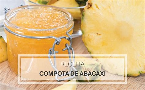 Receita Como Fazer Uma Deliciosa Compota De Abacaxi