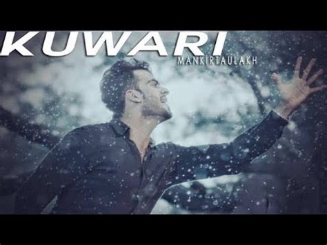 Kuwari Full Video Mankirt Aulakh Latest Punjabi Song