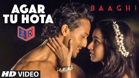 Agar Tu Hota Baaghi [2016] Song By Ankit Tiwari Ft Tiger Shroff And Shraddha Kapoor [full Hd