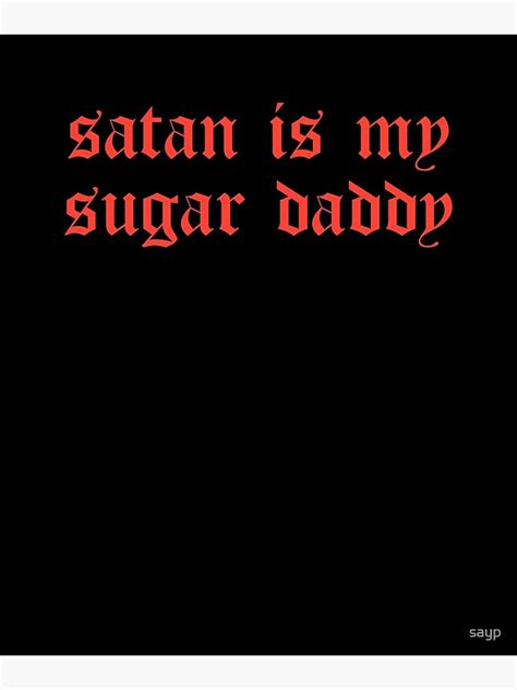 Póster Satan Is My Sugar Daddy I Goth Aesthetic De Sayp Redbubble