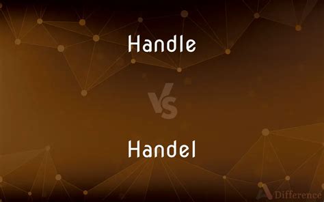 Handle Vs Handel — Whats The Difference