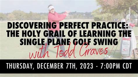 Dec 7 Discovering Perfect Practice with Todd Graves - Graves Golf On-Demand