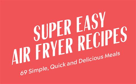 Super Easy Air Fryer Recipes 69 Simple Quick And Delicious Meals Castello Lelia