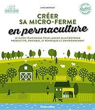 Cr Er Sa Micro Ferme En Permaculture Linda Bedouet Babelio