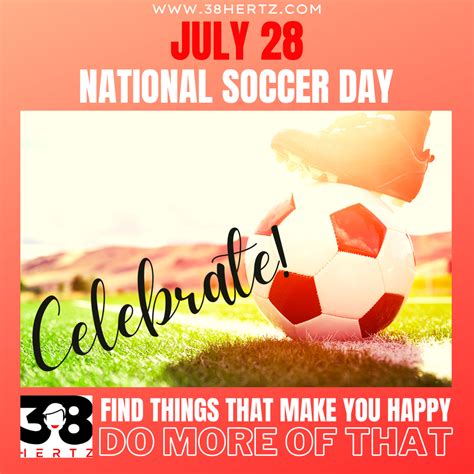 July 28 National Soccer Day 38 Hertz
