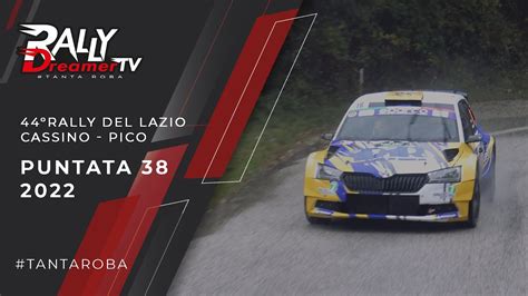 PUNTATA 38 2022 Rally Dreamer Tv 44 Rally Del Lazio Cassino