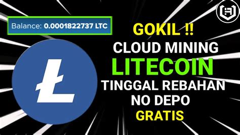 BONUS 0 002 LTC WEBSITE CLOUD MINING LITECOIN TERCEPAT 2022 GRATIS