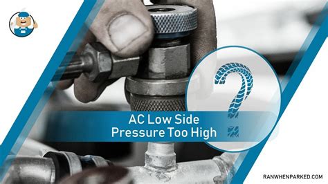 Ac Low Side Pressure Too High Possible Causes And Fixes Ran When