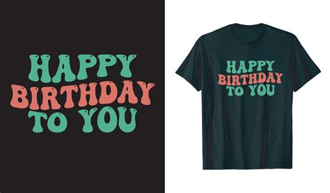 happy birthday to you t shirt design 26646187 Vector Art at Vecteezy