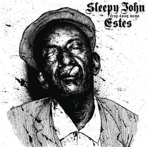 Sleepy John Estes Drop Down Mama Sounds Of Subterrania