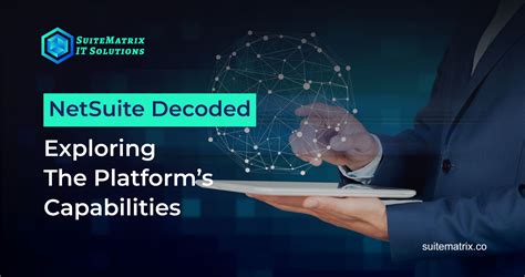 NetSuite Decoded Exploring The Platforms Capabilities Blog