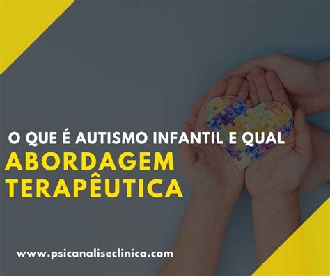 O que é Autismo Infantil e qual abordagem terapêutica Psicanálise Clínica