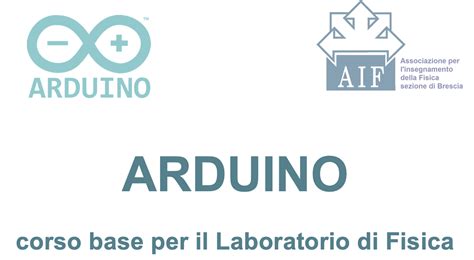 Sezione Di Brescia ARDUINO Corso Base Per Il Laboratorio Di Fisica