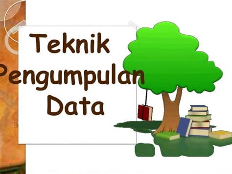 5 Contoh Teknik Pengumpulan Data Dalam Penelitian Dan Instrumennya