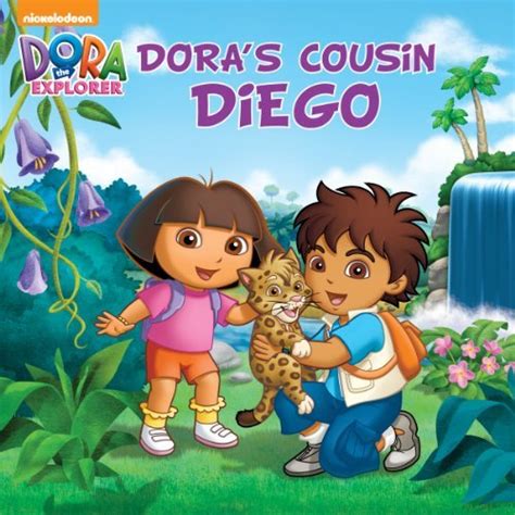 Dora's Cousin Diego (Dora and Diego) by Nickelodeon Publishing | Goodreads