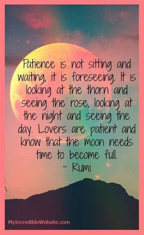 Patience Is Not Sitting And Waiting It Is Foreseeing It Is Looking At