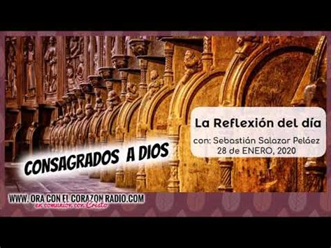 Consagrados A Dios La Reflexion Del Dia De Enero Youtube