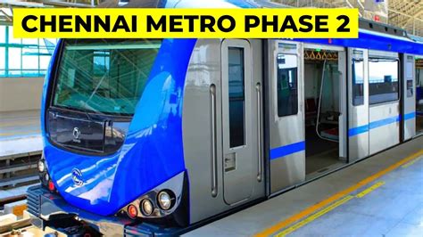 Chennai Metro Rail Phase Ii Completion Date And Budget 4th Longest Metro System In India Youtube