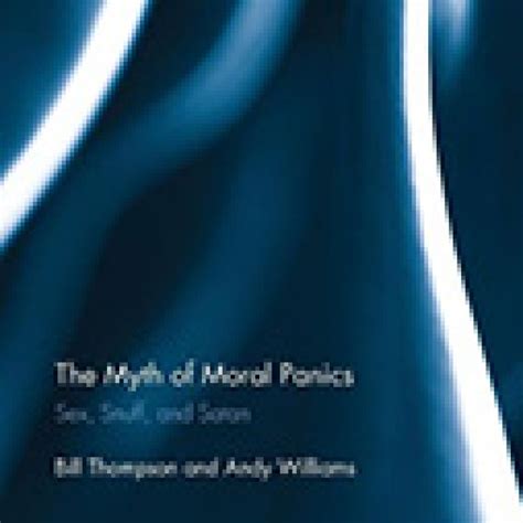 The Myth Of Moral Panics Sex Snuff And Satan Criminal Law And