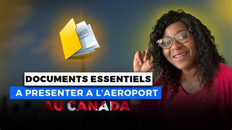 Documents essentiels à presenter à laéroport au Canada Permit d étude