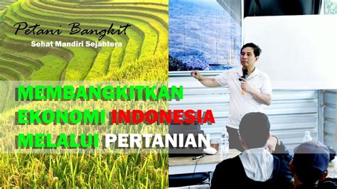 MEMBANGKITKAN EKONOMI INDONESIA MELALUI PERTANIAN Bayudiningrat