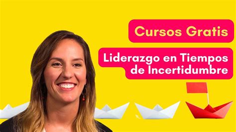 Curso De Liderazgo En Tiempos De Incertidumbre