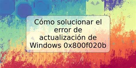 C Mo Solucionar El Error De Actualizaci N De Windows X F B Trspos