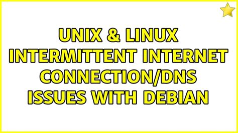 Unix And Linux Intermittent Internet Connectiondns Issues With Debian